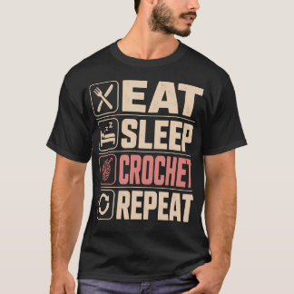 Ät Söv Virka Upprepa Garn Älskare Daglig Hobby T Shirt