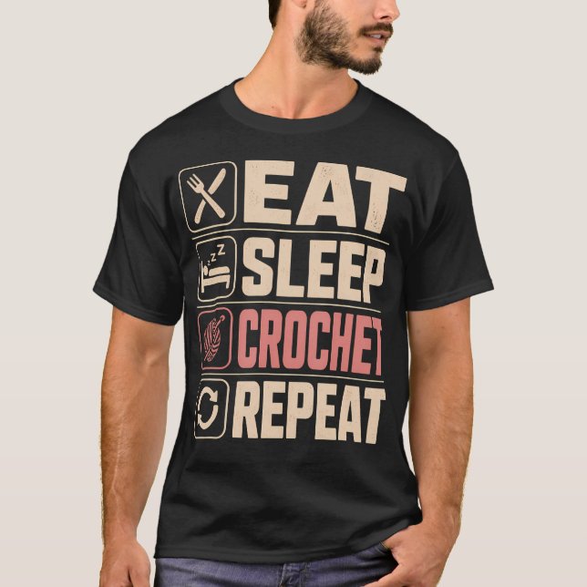Ät Söv Virka Upprepa Garn Älskare Daglig Hobby T Shirt (Framsida)