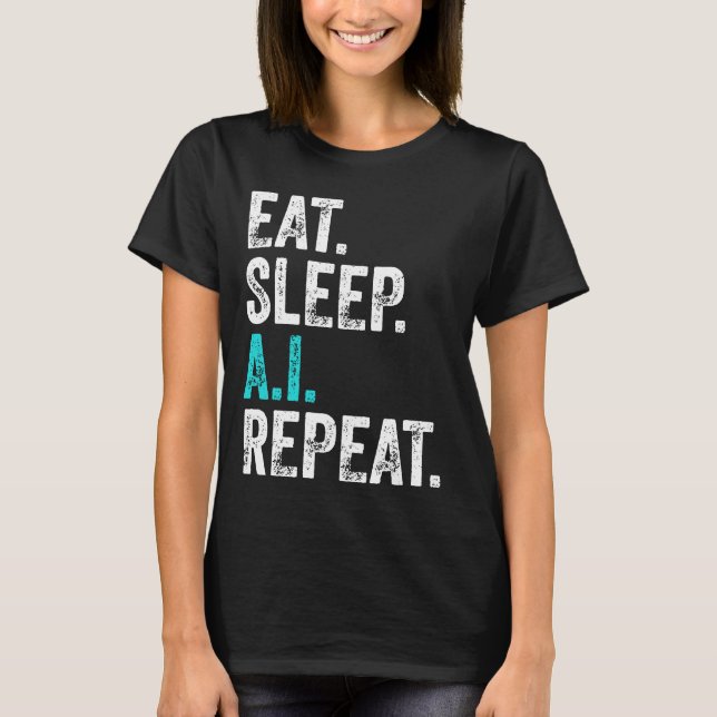 Ät Sova AI Upprepa T Shirt (Framsida)