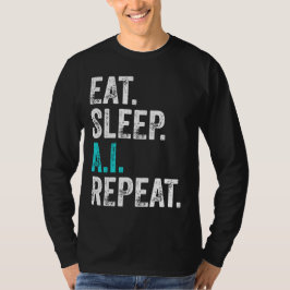 Ät Sova AI Upprepa T Shirt