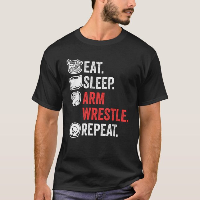 Ät Sova Armbrytning Upprepa Fantastisk Armbrytning T Shirt (Framsida)