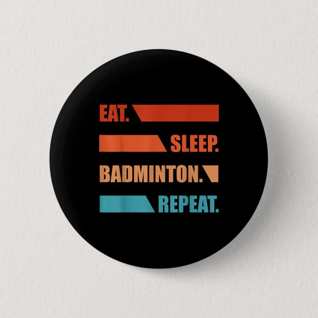 Ät Sova Badminton Upprepa  Knapp (Framsida)