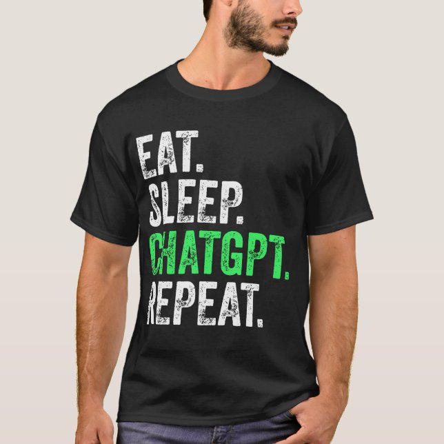 Ät Sova Chatgpt Upprepa T Shirt (Framsida)