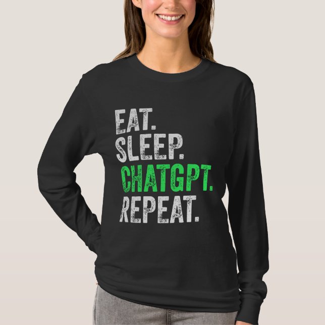 Ät Sova Chatgpt Upprepa T Shirt (Framsida)