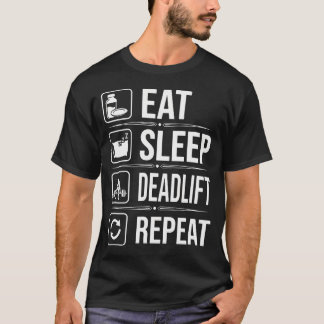 Ät Sova Dödlift Upprepa Roligt T Shirt