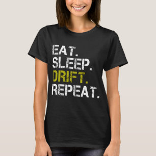 Ät Sova Driva Upprepa Drifting Race T Shirt
