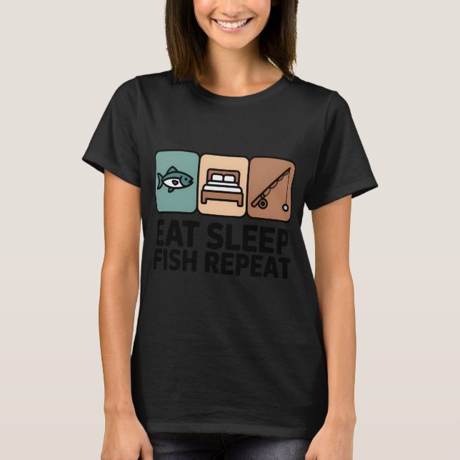 Ät Sova Fiska Upprepa T Shirt (Framsida)