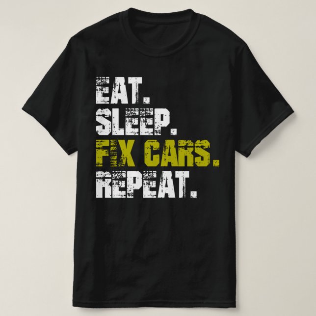 Ät Sova Fix Bilar Upprepa Auto Mekaniker T-Shirt (Design framsida)