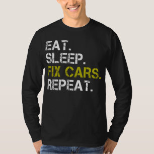 Ät Sova Fixa Bilar Upprepa Auto Motor Mekniker T Shirt