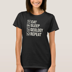 Ät Sova Geologi Upprepa Rolig Geologi Lärare Liv T Shirt