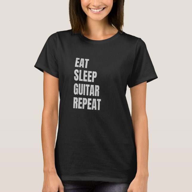 Ät Sova Gitarr Upprepa Gitarrist Gitarrspelare   T Shirt (Framsida)