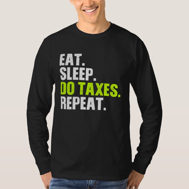 Ät Sova gör Skatter upprepa Bokföring Skatter T Shirt (Framsida)