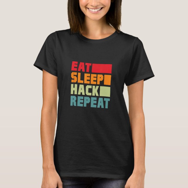 Ät Sova Hacka Upprepa Hacker Programmerare Hacking T Shirt (Framsida)