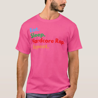 Ät Sova Hårdcore Rap Upprepa För Hårdcore Rap Älsk T Shirt
