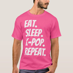 Ät Sova K-Pop Upprepa Roligt För K-Pop Artister Fa T Shirt