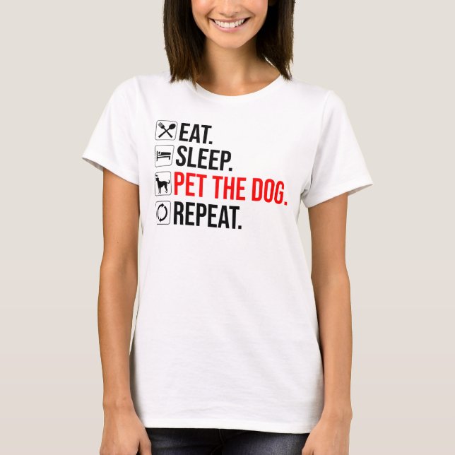 Ät. Sova. Kela med hunden. Upprepa T Shirt (Framsida)