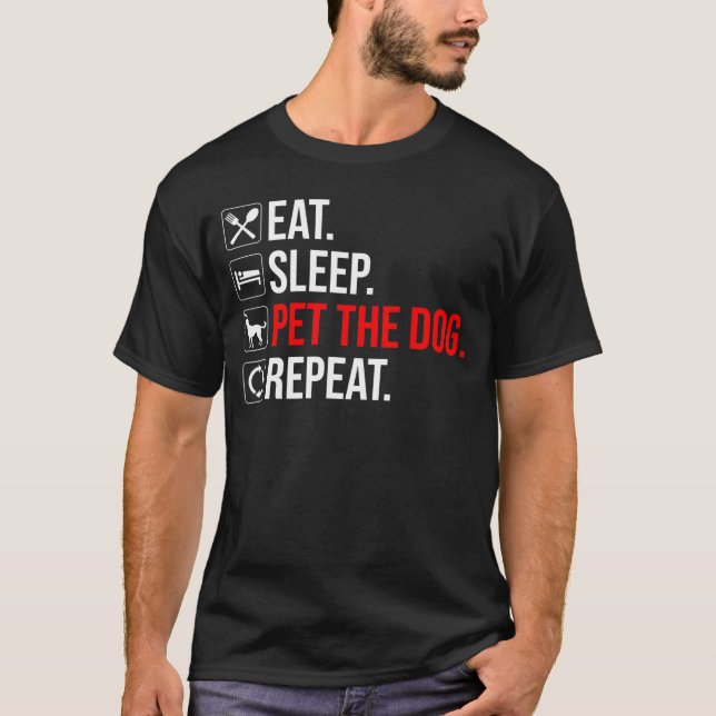 Ät. Sova. Kela med hunden. Upprepa T Shirt (Framsida)