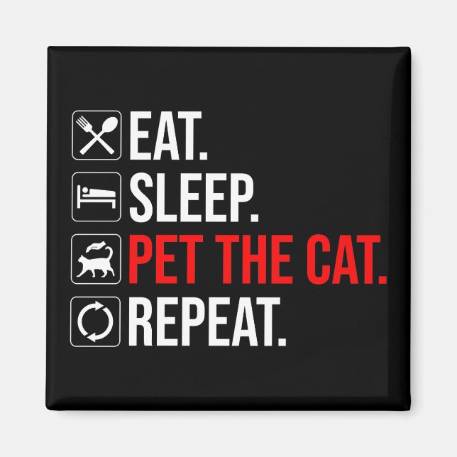 Ät. Sova. Kela med katten. Upprepa Magnet (Framsidan)