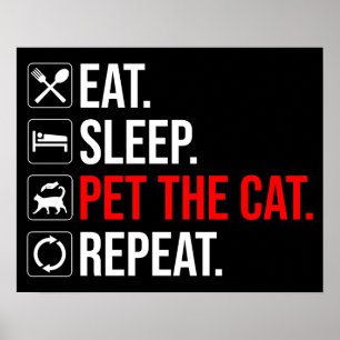 Ät. Sova. Kela med katten. Upprepa Poster