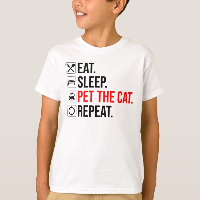 Ät. Sova. Kela med katten. Upprepa T Shirt (Framsida)