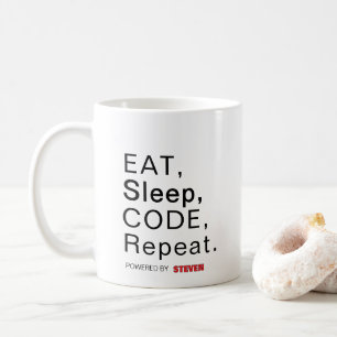 Ät, sova, kod, upprepa. Drivs av [Anpassat namn] Kaffemugg