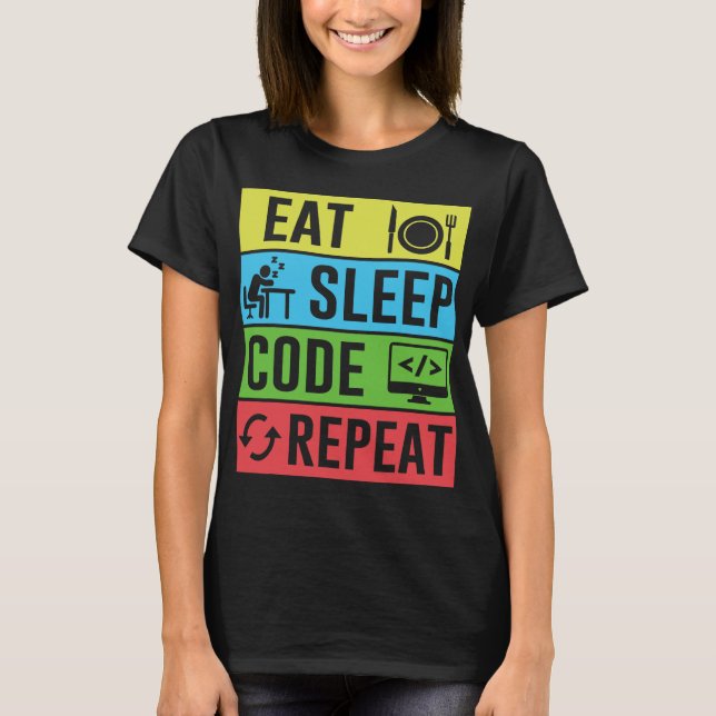 Ät Sova Kod Upprepa Rolig Programmering Ck Till Sk T Shirt (Framsida)