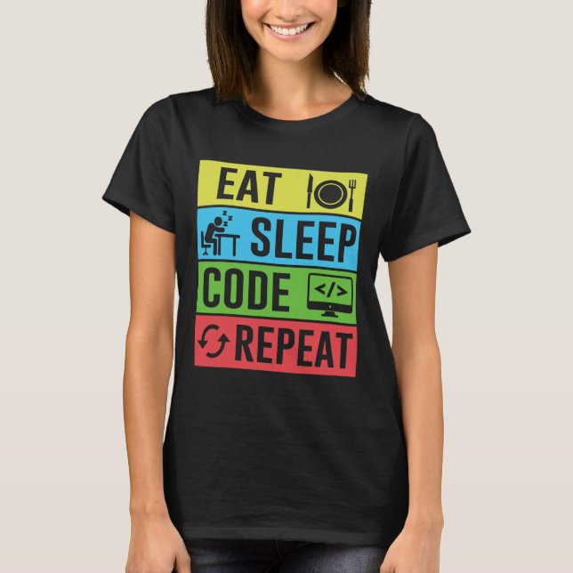Ät Sova Kod Upprepa Rolig Programmering Tillbaka T Shirt (Framsida)