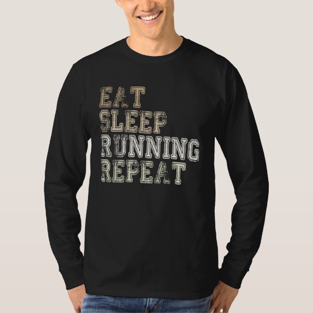 Ät Sova Löpning Upprepa Löpning  Löpning Citat T Shirt (Framsida)