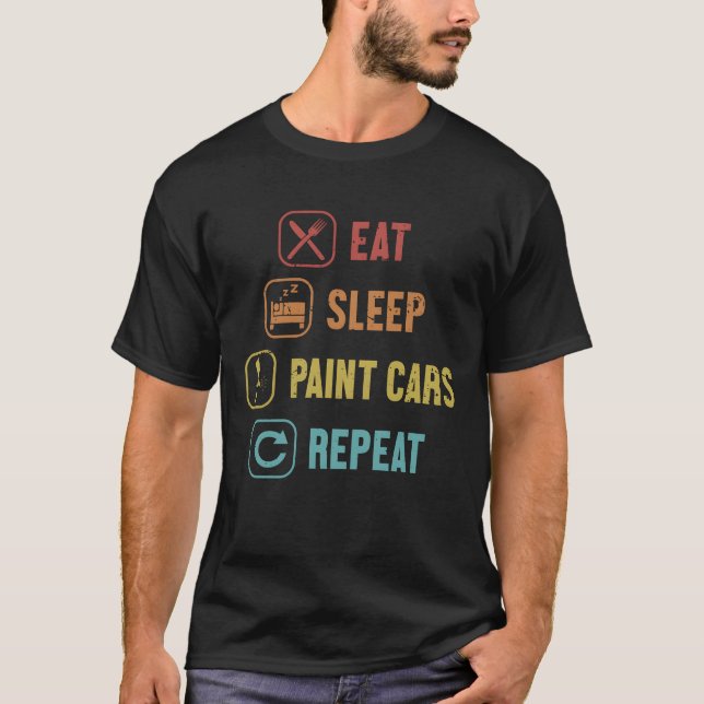 Ät Sova Måla Bilar Upprepa Bil Spray Fordon g T Shirt (Framsida)
