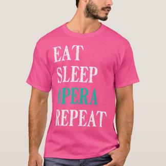 Ät Sova Opera Upprepa Rolig Opera T Shirt