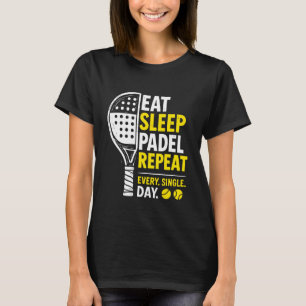 Ät Sova Padel Upprepa Roligt Racketsport Älskare D T Shirt