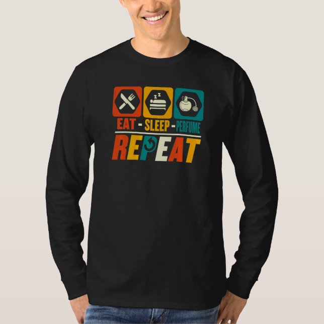 Ät Sova Parfym Upprepa   Parfym Parfymör T Shirt (Framsida)