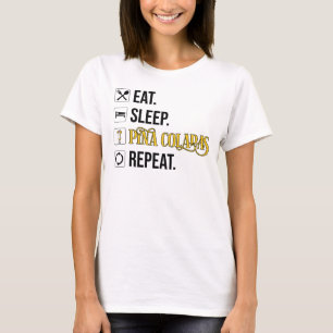 Ät. Sova. Pina Coladas. Upprepa. T Shirt