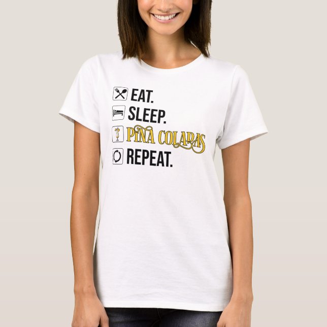 Ät. Sova. Pina Coladas. Upprepa.  T Shirt (Framsida)