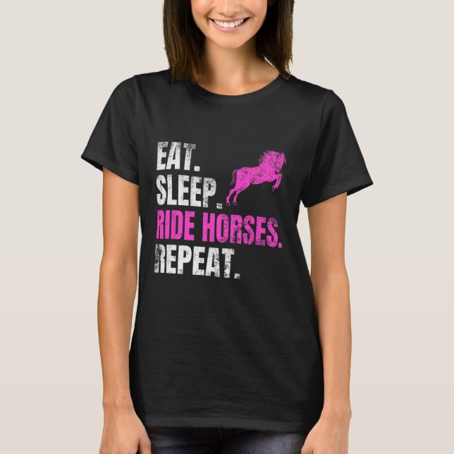 Ät Sova Rid Hästar Upprepa Ridning Kärlek T Shirt (Framsida)