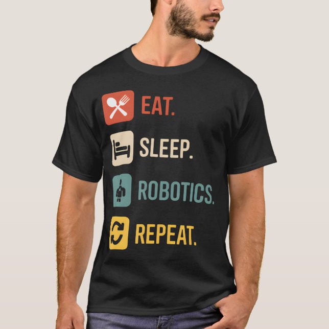 Ät Sova Robotik Upprepa Rolig Robotingenjör T Shirt (Framsida)