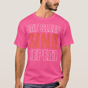 Ät Sova Sjunga Upprepa Opera-Sångare T Shirt