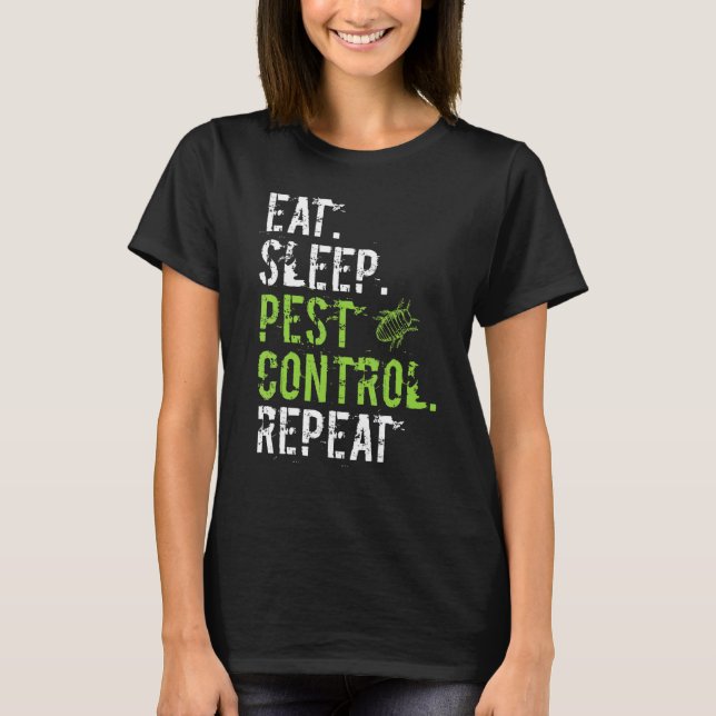 Ät Sova Skadedjurskontroll Upprepa  Exterminatör T Shirt (Framsida)