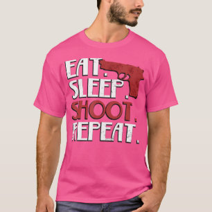 Ät Sova Skjut Upprepa Skjutvapen T Shirt