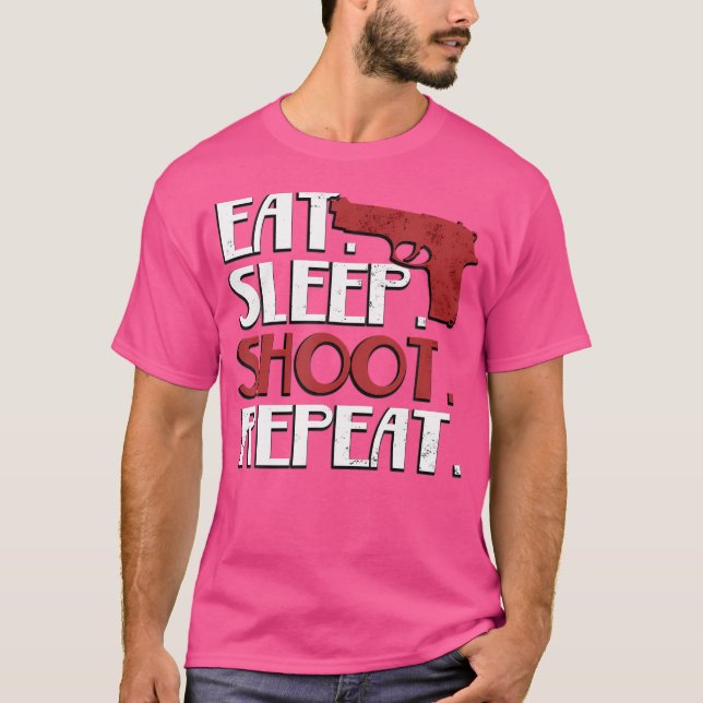Ät Sova Skjut Upprepa Skjutvapen T Shirt (Framsida)