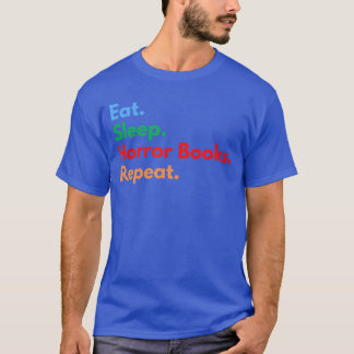 Ät Sova Skräck Böcker Upprepa för Skräckbokälskare T Shirt