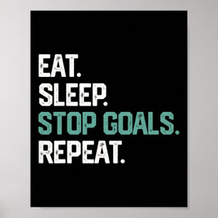 Ät Sova Stoppa Mål Upprepa Målvakt Fotboll Hockey Poster