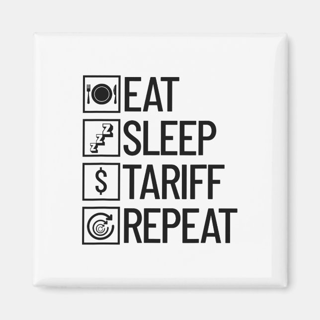 Ät Sova Tariff Upprepa Rolig Trump Tariff _1  Magnet (Framsidan)