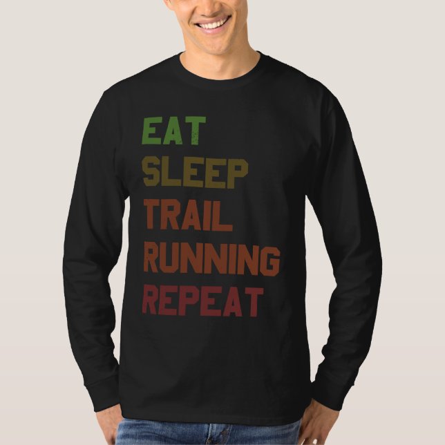 Ät Sova Terränglöpning Upprepa för stiglöpningslöp T Shirt (Framsida)