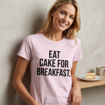 Ät Tårta Till Frukost T-Shirt Tumblr