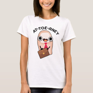 AT-toe-rney Funny Attorney Toe Pun T Shirt