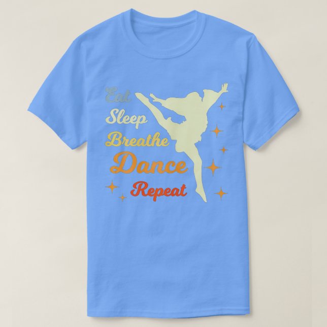 Ät vilodoft Upprepa dansande kläder för dansare T Shirt (Design framsida)