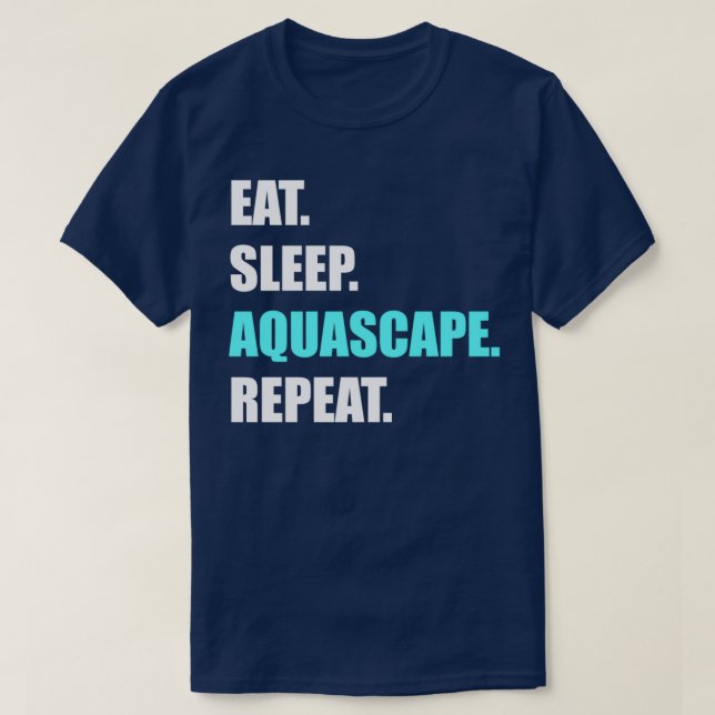 Ät viloläge Aquascape Upprepa vattenbadet som håll T Shirt (Design framsida)