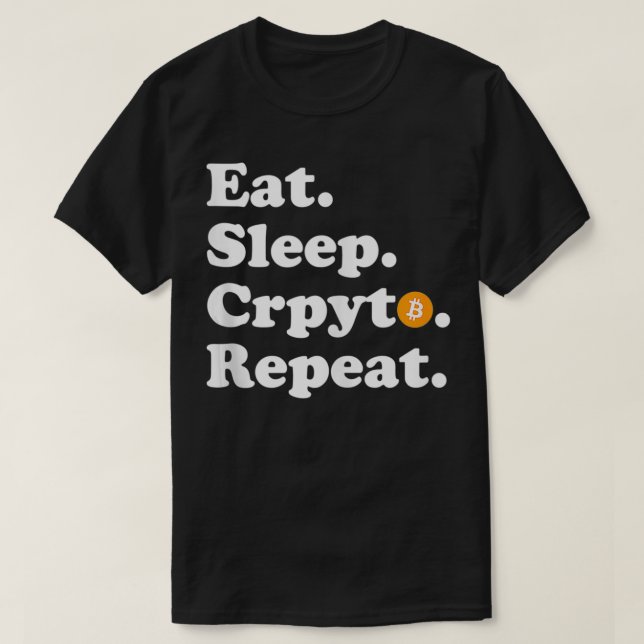 Ät viloläge Crypto Repeat Bitcoin  T Shirt (Design framsida)