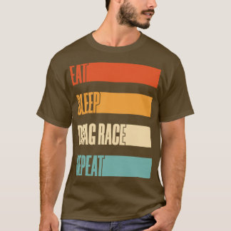 Ät viloläge Dra Tävling Upprepa Dra Tävla Älskare T Shirt
